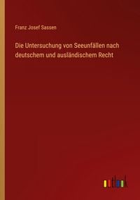 Produktbild: Die Untersuchung von Seeunf&auml;llen nach deutschem und ausl&auml;ndischem Recht