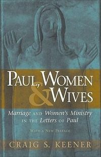 Produktbild: Paul, Women, and Wives &ndash; Marriage and Women`s Ministry in the Letters of Paul