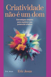 Produktbild: Criatividade N&atilde;o &Eacute; Um Dom