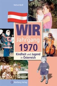 Produktbild: Wir vom Jahrgang 1970 - Kindheit und Jugend in &Ouml;sterreich