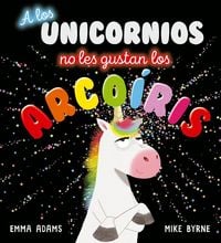 Produktbild: A los unicornios no les gustan los arco&iacute;ris