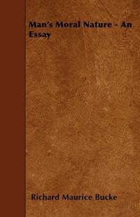 Produktbild: Man's Moral Nature - An Essay