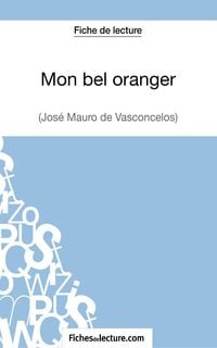Produktbild: Mon bel oranger - Jos&eacute; Mauro de Vasconcelos (Fiche de lecture)