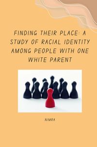 Produktbild: Finding Their Place: A Study of Racial Identity Among People with One White Parent