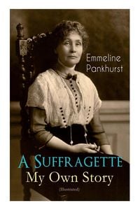 Produktbild: A Suffragette - My Own Story (Illustrated)