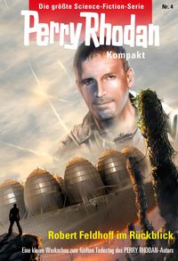 Produktbild: Perry Rhodan Kompakt 4: Zum f&uuml;nften Todestag von Robert Feldhoff