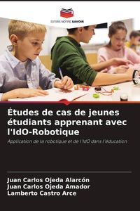 Produktbild: &Eacute;tudes de cas de jeunes &eacute;tudiants apprenant avec l'IdO-Robotique