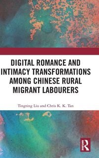Produktbild: Digital Romance and Intimacy Transformations among Chinese Rural Migrant Labourers