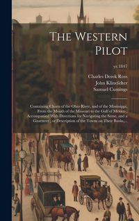 Produktbild: The Western Pilot: Containing Charts of the Ohio River, and of the Mississippi, From the Mouth of the Missouri to the Gulf of Mexico; Acc