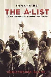 Produktbild: Romancing the A-List: How to Write the Script the Big Stars Want to Make