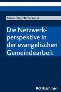 Produktbild: Die Netzwerkperspektive in der evangelischen Gemeindearbeit