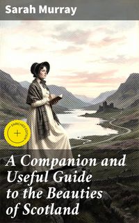 Produktbild: A Companion and Useful Guide to the Beauties of Scotland