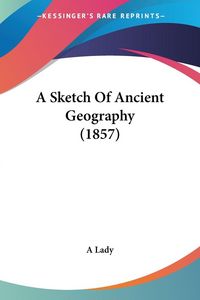 Produktbild: A Sketch Of Ancient Geography (1857)