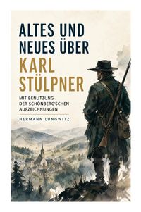 Produktbild: Altes und Neues &uuml;ber Karl St&uuml;lpner mit Benutzung der Sch&ouml;nberg'schen Aufzeichnungen