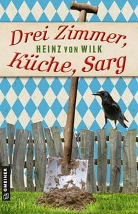 Drei Zimmer, Küche, Sarg von Heinz von Wilk
