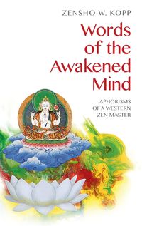 Bild vom Artikel Words of the Awakened Mind vom Autor Zensho W. Kopp