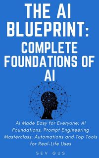 Produktbild: The Artificial Intelligence Blueprint: Complete Foundations of AI, Prompt Engineering Masterclass, Automations and Top Tools for Real-Life Uses