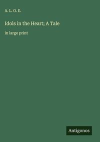Produktbild: Idols in the Heart; A Tale