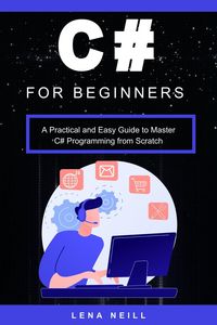 Produktbild: C# for Beginners: A Practical and Easy Guide to Master C# Programming from Scratch