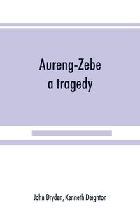 Produktbild: Aureng-Zebe, a tragedy; and Book II of The chace, a poem by William Somervile