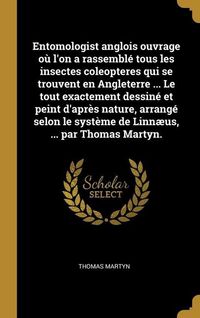Produktbild: Entomologist anglois ouvrage o&ugrave; l'on a rassembl&eacute; tous les insectes coleopteres qui se trouvent en Angleterre ... Le tout exactement dessin&eacute; et peint d