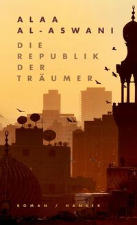 Bild vom Artikel Die Republik der Träumer vom Autor Alaa al-Aswani