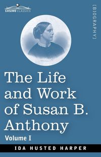 Produktbild: The Life and Work of Susan B. Anthony, Volume I