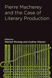 Produktbild: Pierre Macherey and the Case of Literary Production