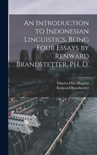 Produktbild: An Introduction to Indonesian Linguistics, Being Four Essays by Renward Brandstetter, PH. D.