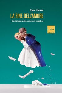 Produktbild: La fine dell'amore. Sociologia delle relazioni negative