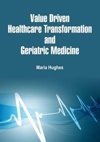 Produktbild: Value Driven Healthcare Transformation and Geriatric Medicine