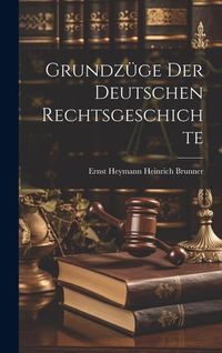 Produktbild: Grundz&uuml;ge der Deutschen Rechtsgeschichte