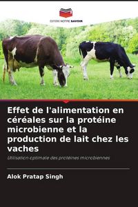 Produktbild: Effet de l'alimentation en c&eacute;r&eacute;ales sur la prot&eacute;ine microbienne et la production de lait chez les vaches