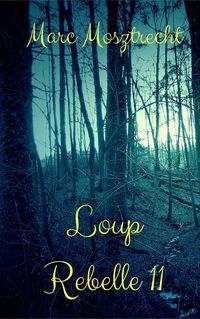 Produktbild: Loup Rebelle 11 (La Guerre Des Loups, #12)
