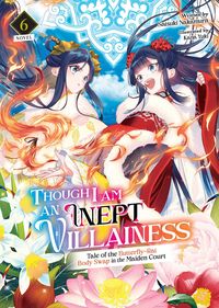 Produktbild: Though I Am an Inept Villainess: Tale of the Butterfly-Rat Body Swap in the Maiden Court (Light Novel) Vol. 6