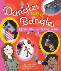 Produktbild: Dangles and Bangles: 25 Funky Accessories to Make and Wear