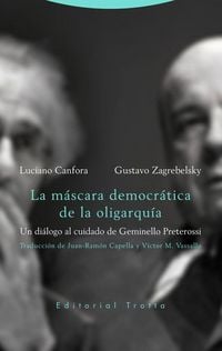 Produktbild: La m&aacute;scara democr&aacute;tica de la oligarqu&iacute;a : un di&aacute;logo al cuidado de Geminello Preterossi