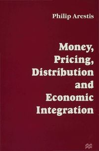 Produktbild: Money, Pricing, Distribution and Economic Integration