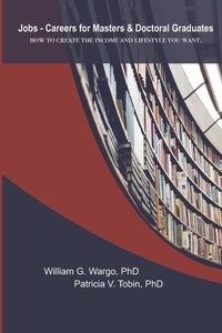 Produktbild: Jobs - Careers For Masters and Doctoral Graduates: How to Create the Income and Lifestyle You Want