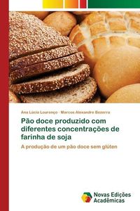 Produktbild: P&atilde;o doce produzido com diferentes concentra&ccedil;&otilde;es de farinha de soja