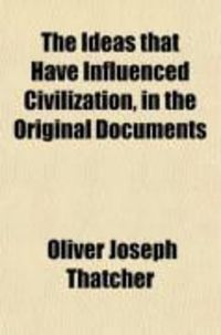 Produktbild: The Ideas That Have Influenced Civilization, in the Original Documents