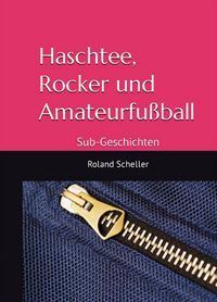Produktbild: Haschtee, Rocker und Amateurfu&szlig;ball