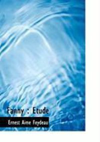 Produktbild: Feydeau, E: Fanny : &Eacute;tude