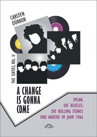 Produktbild: A Change Is Gonna Come: Dylan, die Beatles, die Rolling Stones und andere im Jahr 1966