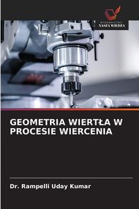 Produktbild: Geometria Wiert&iquest;a W Procesie Wiercenia