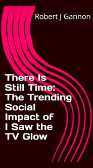 Produktbild: There Is Still Time: The Trending Social Impact of "I Saw the TV Glow"