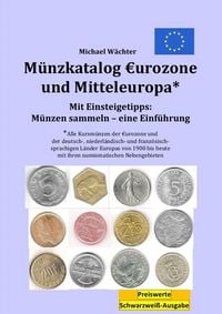 Produktbild: Kursm&uuml;nzenkataloge zum Einsteigen in das M&uuml;nzensammeln / M&uuml;nzkatalog Eurozone und Mitteleuropa - mit Einsteigetipps: M&uuml;nzen sammeln