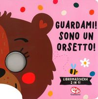 Produktbild: Guardami! Sono un orsetto! Libri maschera