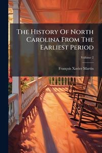 Produktbild: The History Of North Carolina From The Earliest Period