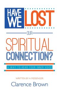 Produktbild: Have We Lost Our Spiritual Connection?